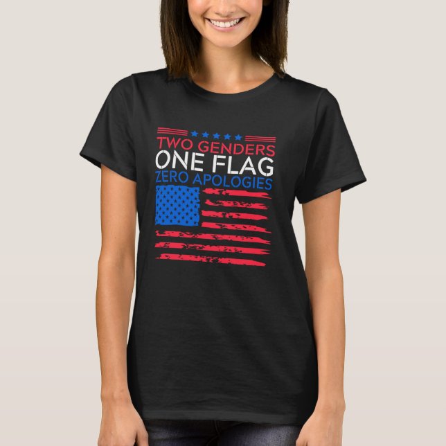 Two Genders One Flag Zero Apologies Patriotic Tee (Front)