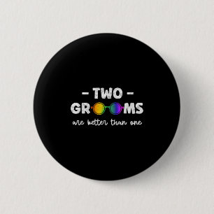 Two Grooms Are Better Than One Tee Lgbt Gay Bachel 6 Cm Round Badge