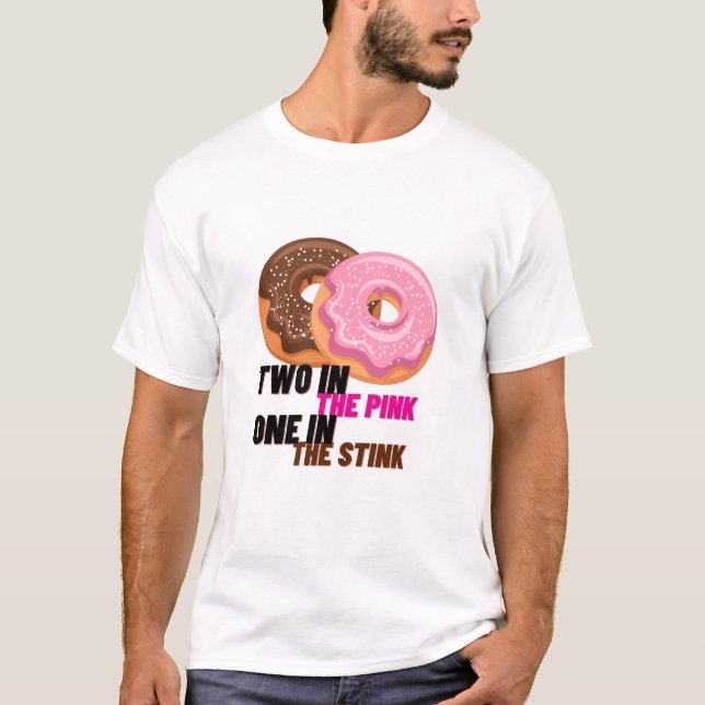 Two in the pink one in the stink funny shocker T-Shirt (Front)