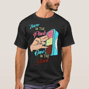 Two In The Pink One In The Stink T-Shirt