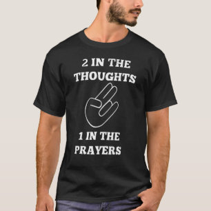 Two In The Thoughts One In The Prayers Shocker Me T-Shirt