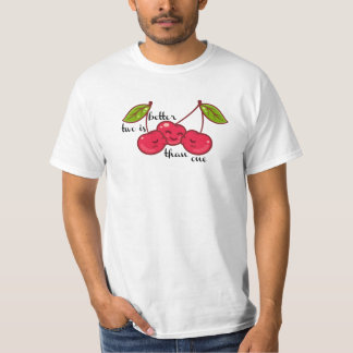 two is better than one T-Shirt