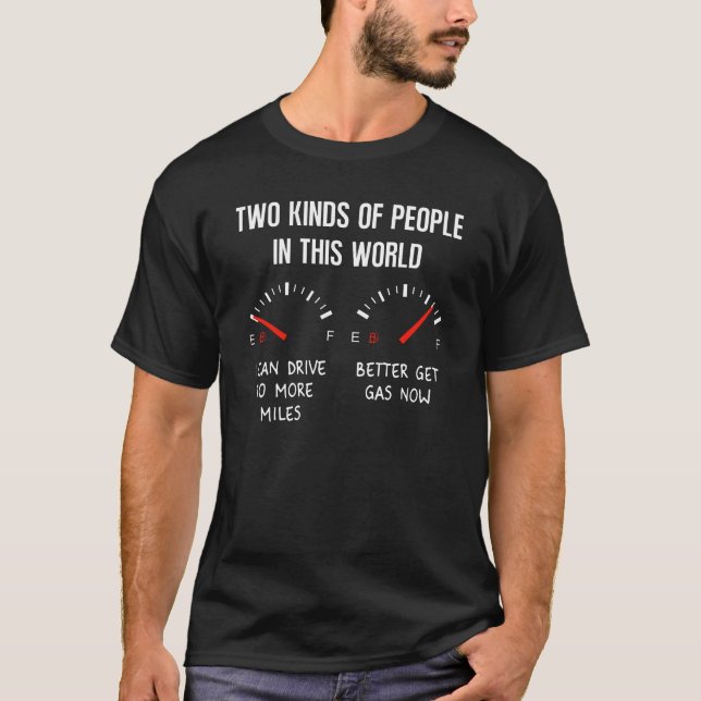 Two Kinds of People in This World, Funny Gas Quote T-Shirt (Front)