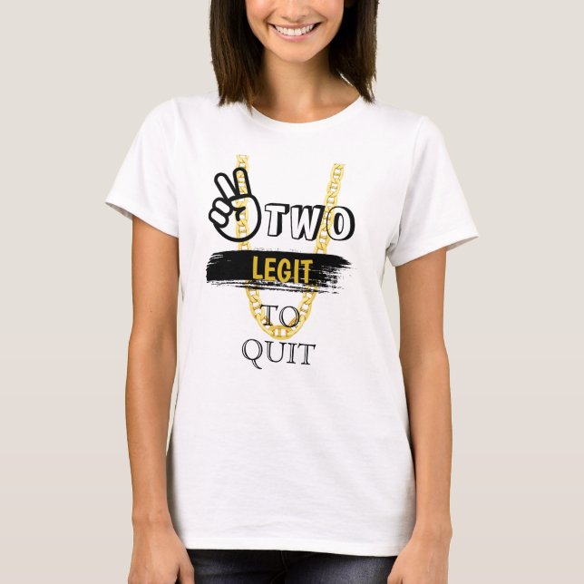 TWO LEGIT TO QUIT 2nd Birthday MOM T-shirt (Front)