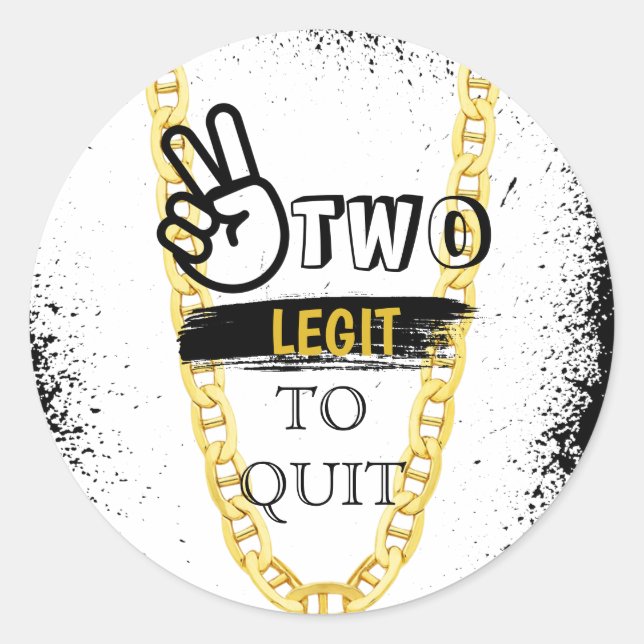TWO LEGIT TO QUIT 2nd Birthday Round Stick Classic Round Sticker (Front)