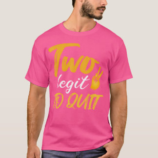 Two Legit To Quit Funny Hip Hop Theme 2Nd Birthday T-Shirt