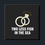 Two Less Fish In The Sea Wedding Pun Bride And Gro Magnet<br><div class="desc">Two Less Fish In The Sea Wedding Pun Bride And Groom Joke 1</div>