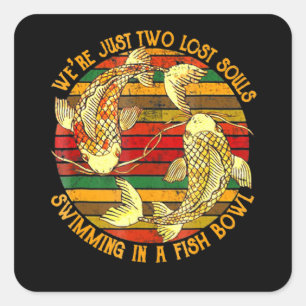 Two Lose Souls Swimming In A Fish Bowl Square Sticker