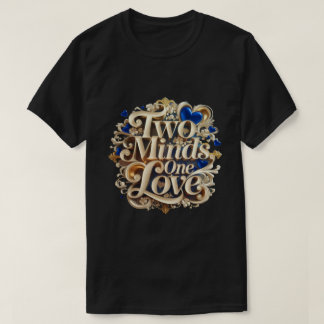 "Two Minds, One Love" Elegant Couples T-Shirt