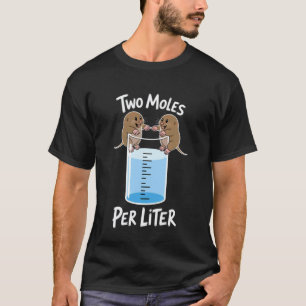 Two Moles Chemistry Chemist Student Science Teache T-Shirt