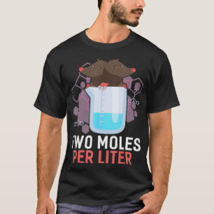 Two Moles Per Litre Chemistry Joke T-Shirt