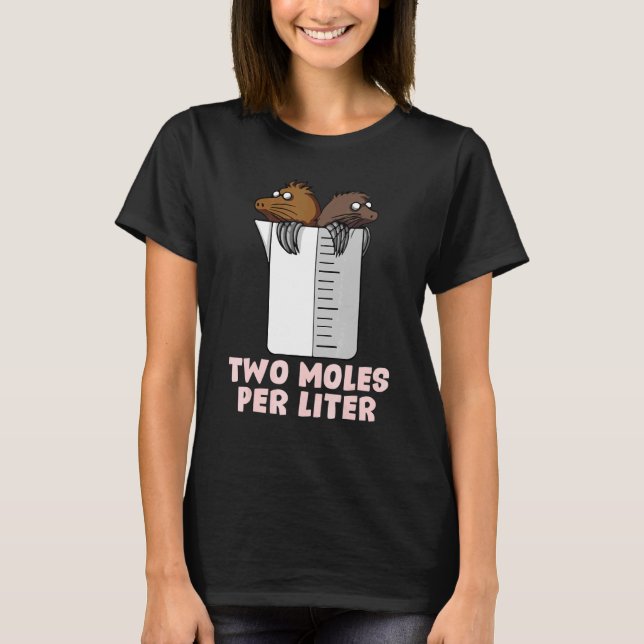 Two Moles Per Litre    Chemistry Science T-Shirt (Front)