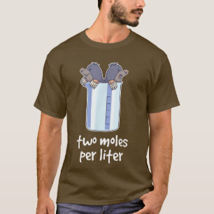 Two Moles per litre funny chemistry science2495 T-Shirt