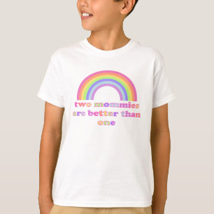 Two Mommies are Better than One - Gay Moms Rainbow T-Shirt