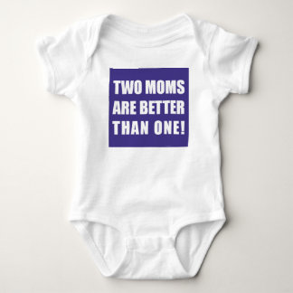 Two Moms Are Better Than One Baby Bodysuit