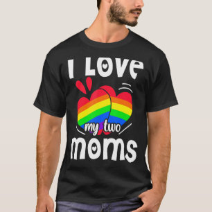 Two Moms Are Better Than One Lgbt Pride Mother Day T-Shirt