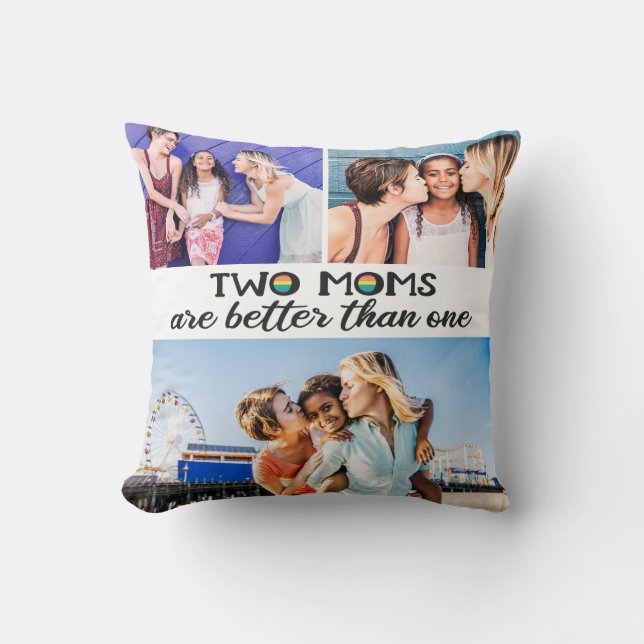 Two moms are better than one mother's day photo cushion (Front)