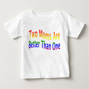 Two Moms Better (rainbow) Baby T-Shirt