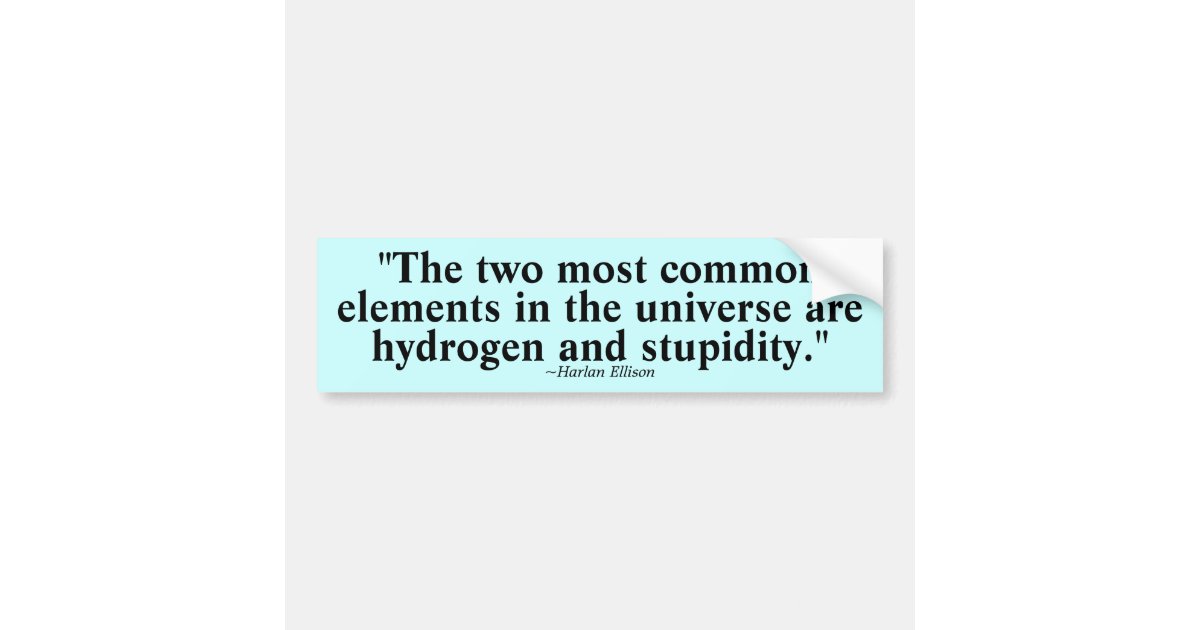 Two most common elements bumper sticker | Zazzle