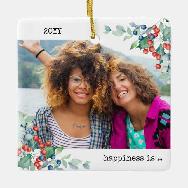 Two Photo Happiness is You as Friend Holly Berries Ceramic Ornament (Front)
