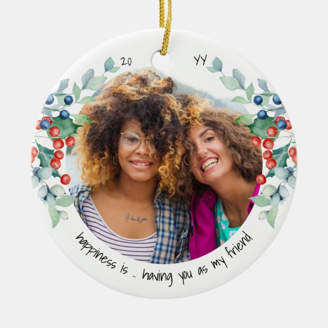 Two Photo Happiness is You Friend Holly Berries Ceramic Tree Decoration (Front)