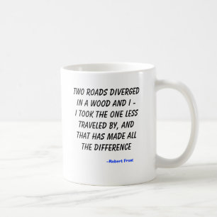 Two roads diverged in a wood and I -I took the ... Coffee Mug