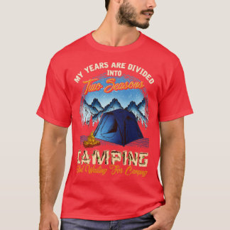 Two Seasons Camping And Waiting To Go Camping T-Shirt