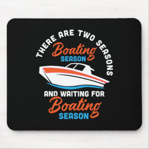 Two Seasons Of Boating - Funny Boat Captain And Bo Mouse Mat