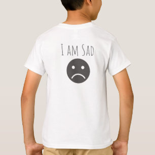 Two Sided T-shirt   I. am. happy.   I. am. sad.
