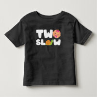 Two Slow Funny 2 Year Old Toddler Snail Themed