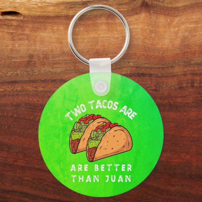 Two Tacos Are Better Than Juan Keychain (Front)