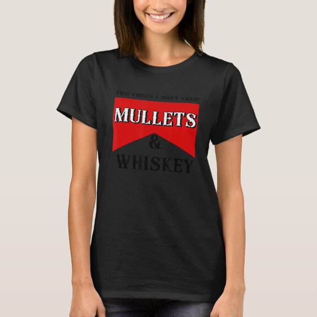 Two Things I Don T Chase Mullets T-Shirt (Front)