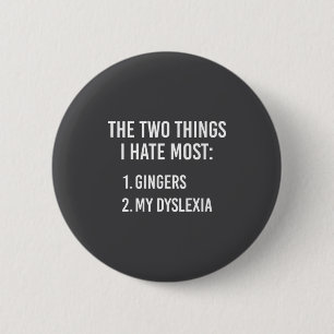 Two Things I Hate The Most - Gingers And My Dyslex 6 Cm Round Badge