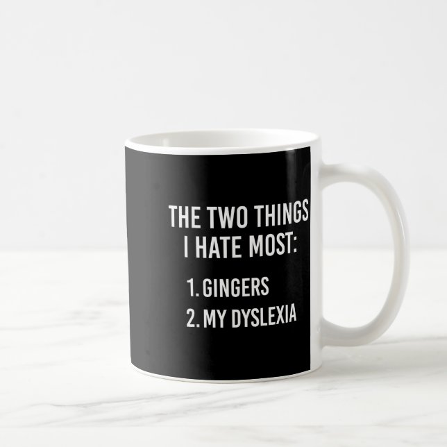Two Things I Hate The Most - Gingers And My Dyslex Coffee Mug (Right)