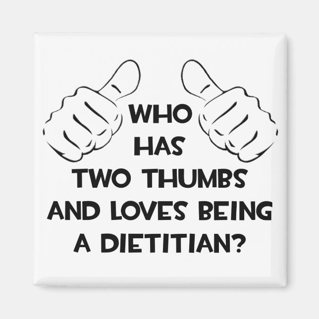 Two Thumbs and Loves Being a Dietician Magnet (Front)