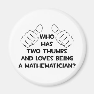 Two Thumbs and Loves Being a Mathematician Magnet