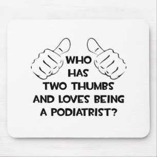 Two Thumbs and Loves Being a Podiatrist Mouse Mat