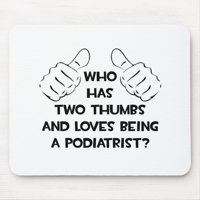 Two Thumbs and Loves Being a Podiatrist Mouse Mat (Front)