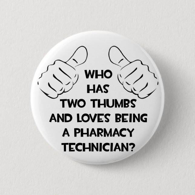 Two Thumbs .. Pharmacy Technician 6 Cm Round Badge (Front)