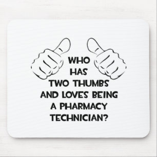 Two Thumbs .. Pharmacy Technician Mouse Mat