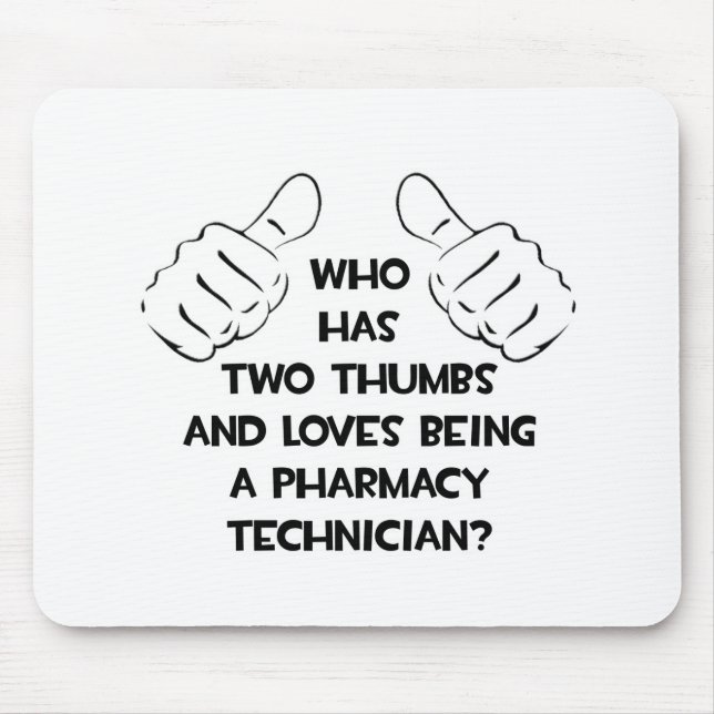 Two Thumbs .. Pharmacy Technician Mouse Mat (Front)
