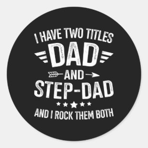 Two Titles Step Dad Bonus Dad Fathers Day Birthday Classic Round Sticker