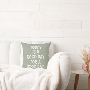 Two Tone Today is a Good Day Inspirational Quote Cushion