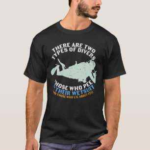 Two Types Of Divers Scuba Diving Funny Quote T-Shirt