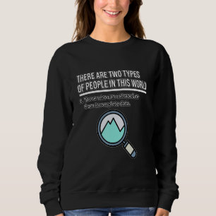 Two Types Of People Data Analyst Data Scientist Gr Sweatshirt