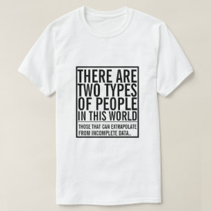 Two types of people in this world - extrapolate T-Shirt
