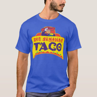Two Weeks TACO Trump Dos Semanas Tacos T-Shirt