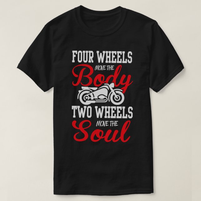 Two wheels move the soul T-Shirt (Design Front)