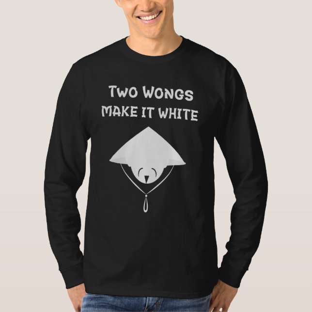 Two Wongs Can Make It White T-Shirt (Front)