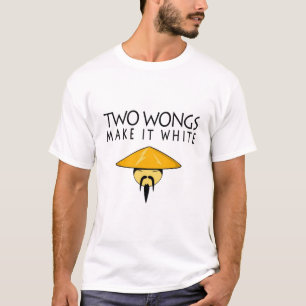Two Wongs Can Make It White T-Shirt